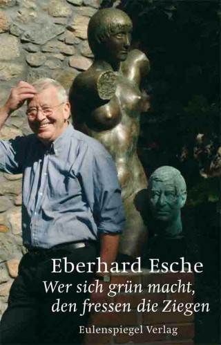 Eberhard Esche: Wer sich grün macht, den fressen die Ziegen