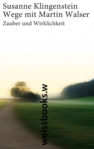 Susanne Klingenstein: Wege mit Martin Walser