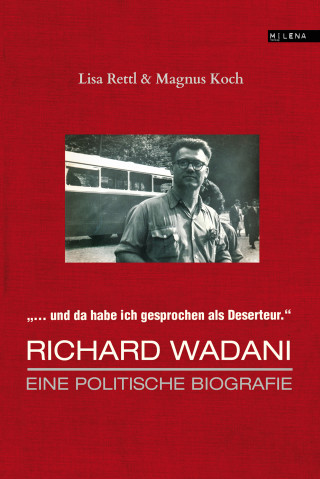 Lisa Rettl, Magnus Koch: Richard Wadani. Eine politische Biografie