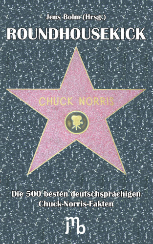 Jens Bolm: Die 500 besten deutschsprachigen Chuck-Norris-Fakten