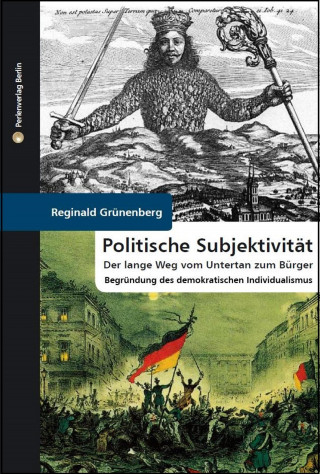 Reginald Grünenberg: Politische Subjektivität. Der lange Weg vom Untertan zum Bürger