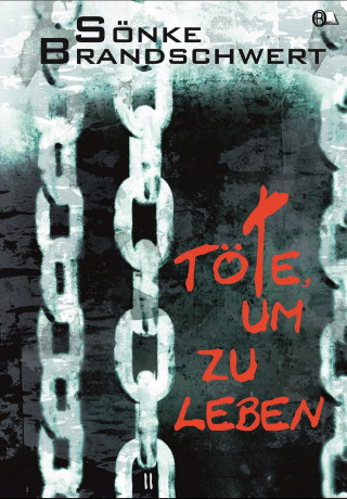 Sönke Brandschwert: Töte, um zu leben