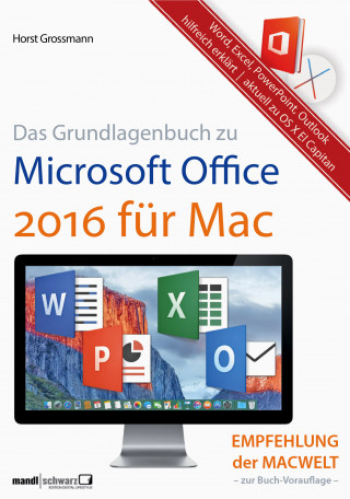 Horst Grossmann: Grundlagenbuch zu Microsoft Office 2016 für Mac - Word, Excel, PowerPoint & Outlook hilfreich erklärt