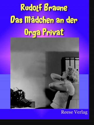 Rudolf Braune: Das Mädchen an der Orga Privat