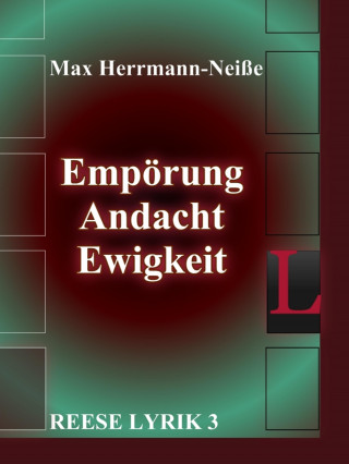 Max Herrmann-Neiße: Empörung, Andacht, Ewigkeit