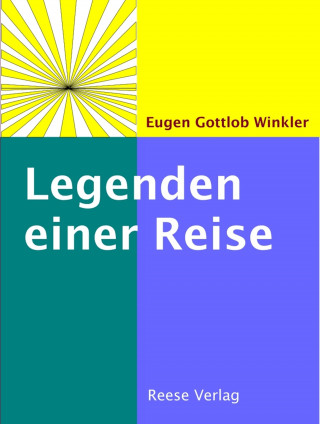 Eugen Gottlob Winkler: Legenden einer Reise
