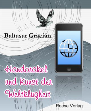 Baltasar Gracián: Handorakel und Kunst der Weltklugheit
