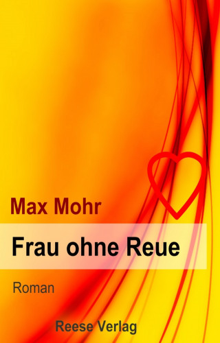 Max Mohr: Frau ohne Reue