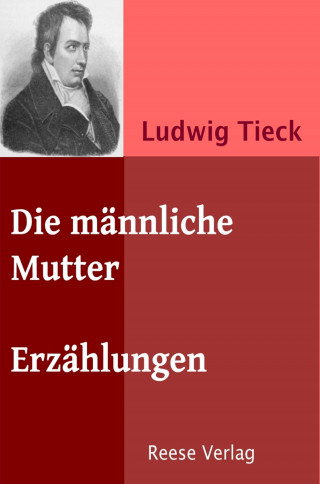 Ludwig Tieck: Die männliche Mutter