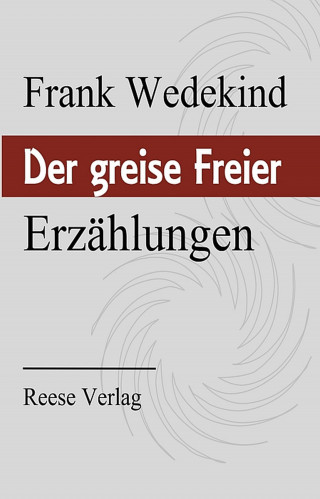 Frank Wedekind: Der greise Freier