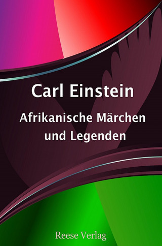 Carl Einstein: Afrikanische Märchen und Legenden