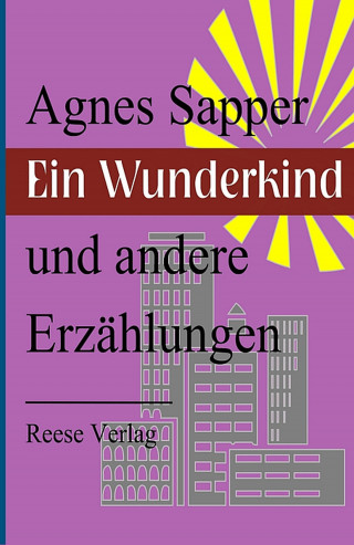 Agnes Sapper: Ein Wunderkind und andere Erzählungen