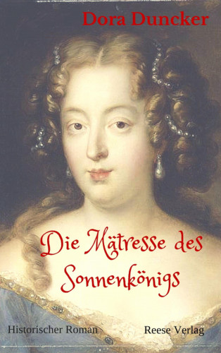 Dora Duncker: Die Mätresse des Sonnenkönigs