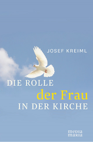 Josef Kreiml: Die Rolle der Frau in der Kirche