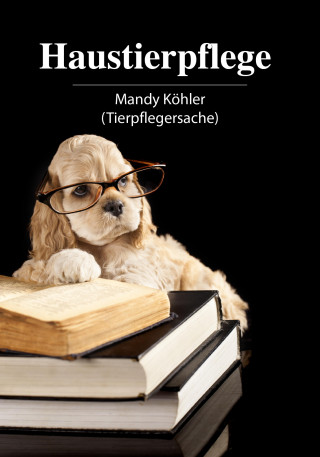 Mandy Köhler: Haustierpflege