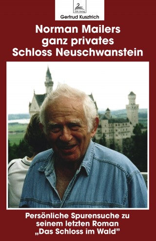 Gertrud Kusztrich: Norman Mailers ganz privates Schloss Neuschwanstein