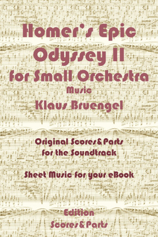 Klaus Bruengel: Homer's Epic Odyssey II for Small Orchestra Music