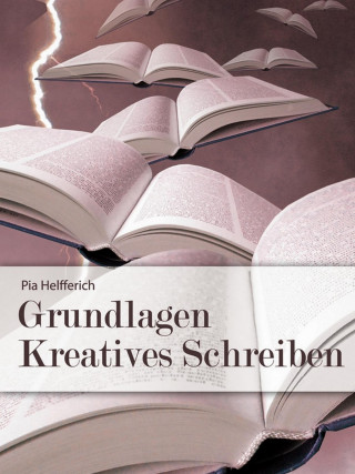 Pia Helfferich: Grundlagen Kreatives Schreiben