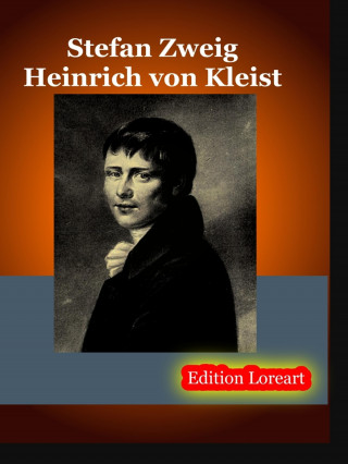 Stefan Zweig: Heinrich von Kleist