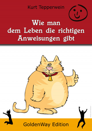 Kurt Tepperwein: Wie man dem Leben die richtigen Anweisungen gibt