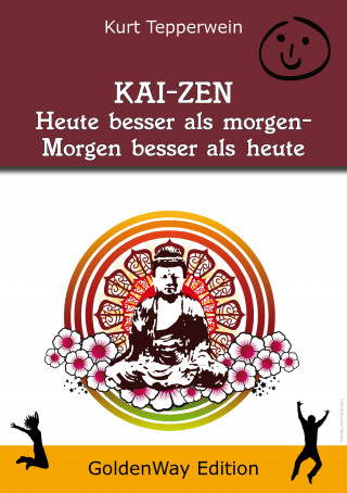 Kurt Tepperwein: KAI-ZEN – Heute besser als gestern, morgen besser als heute