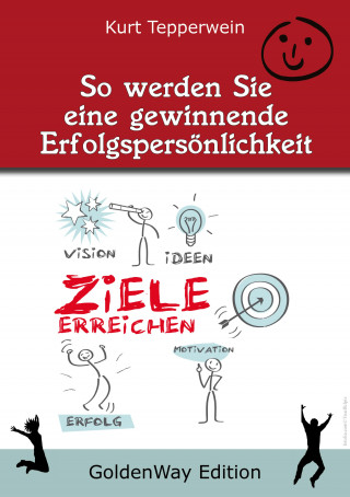 Kurt Tepperwein: So werden Sie eine "Gewinnende Erfolgspersönlichkeit"
