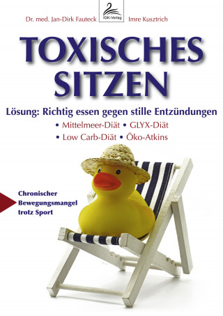 Imre Kusztrich, Dr. med. Jan-Dirk Fauteck: Toxisches Sitzen