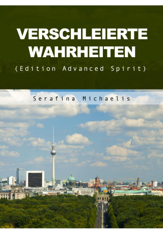 Serafina Michaelis: Verschleierte Wahrheiten
