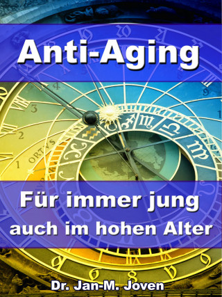 Dr. Jan-M. Joven: Anti-Aging - Für immer jung auch im hohen Alter