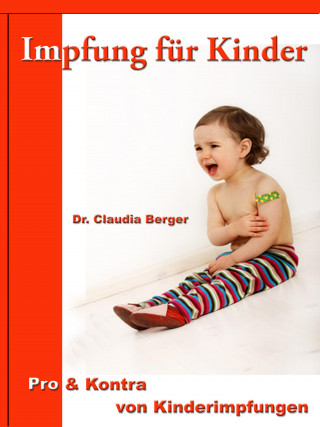 Dr. Claudia Berger: Impfung für Kinder – Pro & Contra von Kinderimpfungen