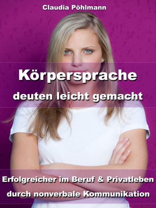 Claudia Pöhlmann: Körpersprache deuten leicht gemacht