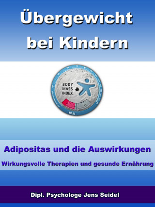 Dipl. Psychologe Jens Seidel: Übergewicht bei Kindern - Adipositas und die Auswirkungen