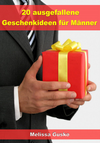 Melissa Gusko: 20 ausgefallene Geschenke für Männer