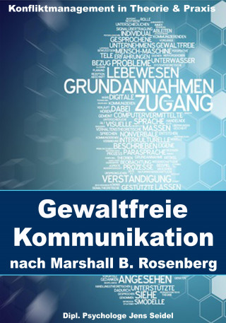 Dipl. Psychologe Jens Seidel: Gewaltfreie Kommunikation nach Marshall B. Rosenberg