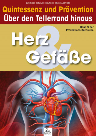 Imre Kusztrich, Dr. med. Jan-Dirk Fauteck: Herz & Gefäße: Quintessenz und Prävention