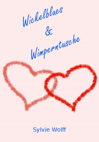 Sylvie Wolff: Wickelblues & Wimperntusche