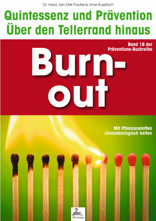 Imre Kusztrich, Dr. med. Jan-Dirk Fauteck: Burn-out: Quintessenz und Prävention
