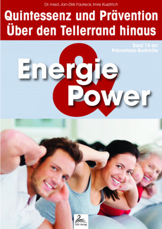 Imre Kusztrich, Dr. med. Jan-Dirk Fauteck: Energie & Power: Quintessenz und Prävention