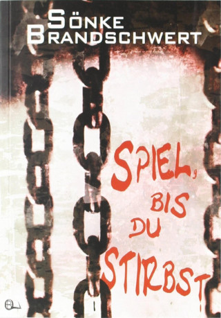 Sönke Brandschwert: Spiel, bis du stirbst