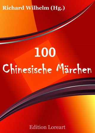 Richard Wilhelm: 100 Chinesische Märchen