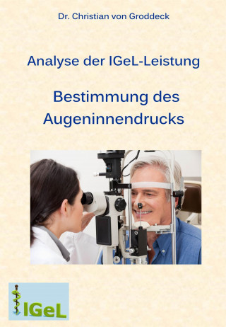 Dr. Christian von Groddeck: Analyse der IGeL-Leistung Bestimmung des Augeninnendrucks