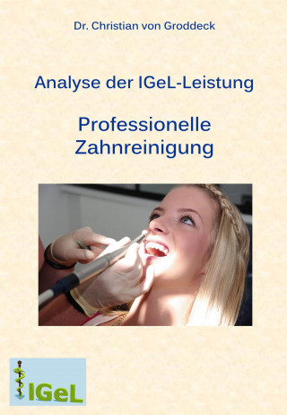 Dr. Christian von Groddeck: Analyse der IGeL-Leistung Professionelle Zahnreinigung