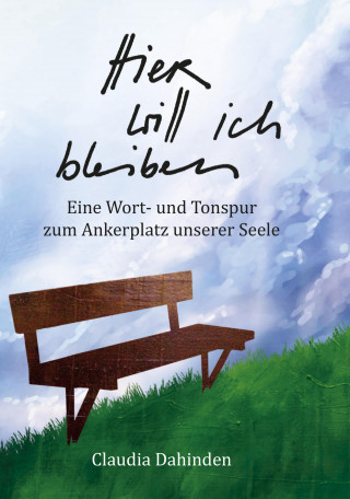 Claudia Dahinden: Hier will ich bleiben