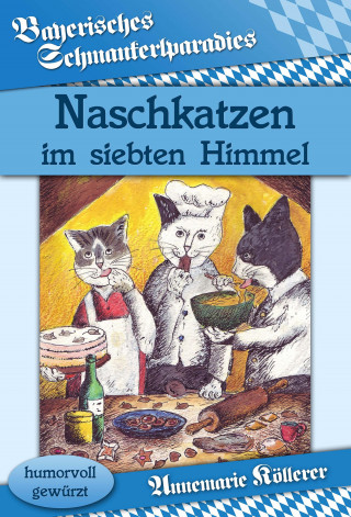 Annemarie Köllerer: Naschkatzen im siebten Himmel