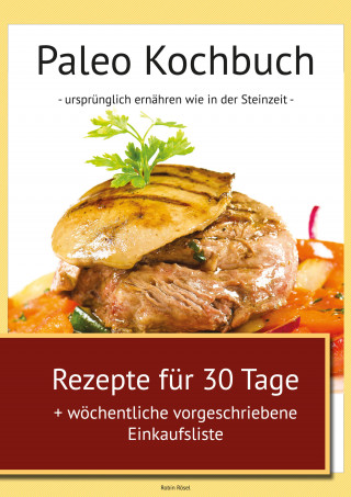 Robin Rösel: Paleo Kochbuch