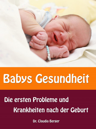 Dr. Claudia Berger: Babys Gesundheit