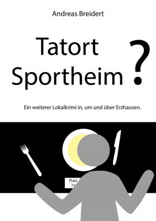 Andreas Breidert: Tatort Sportheim?