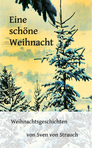 Sven von Strauch: Eine schöne Weihnacht