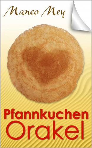 Maneo Mey: Pfannkuchen Orakel