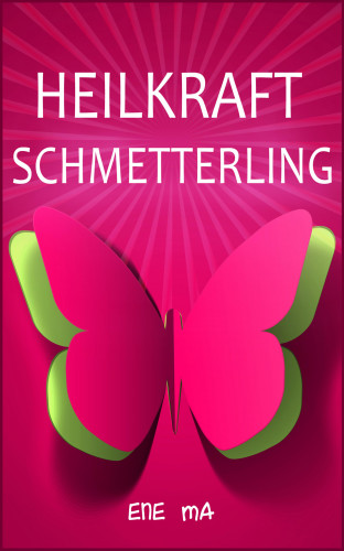 Ene Ma: Heilkraft Schmetterling